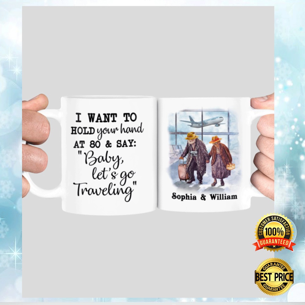 Personalized i want to hold your hand at 80 and say baby let_s go traveling mug 1 (2)