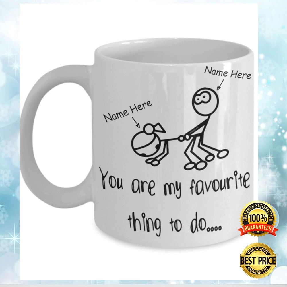 Personalized you are my favorite thing to do mug 1