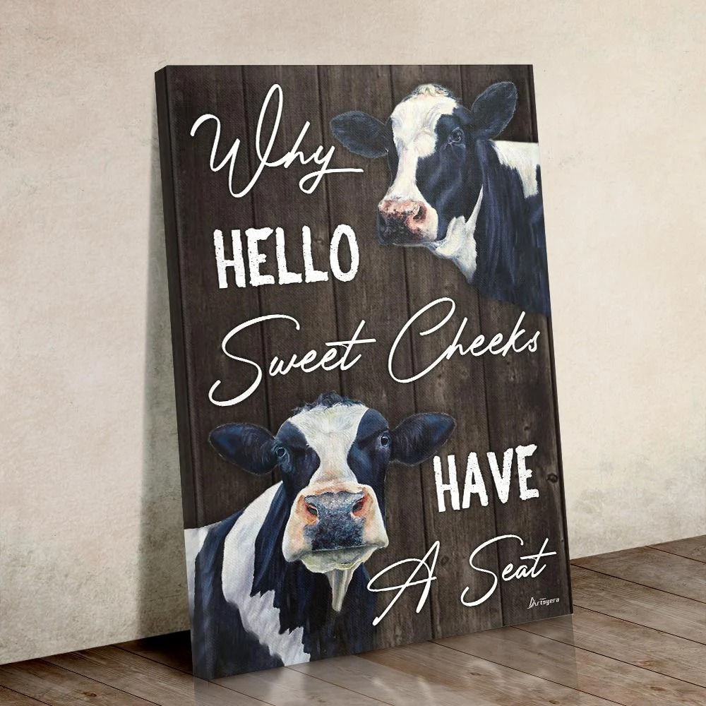 [LIMITED EDITION] Cow why hello sweet cheeks have a seat canvas