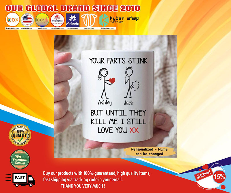 Personalized Your farts stink but until they kill me I still love you mug4