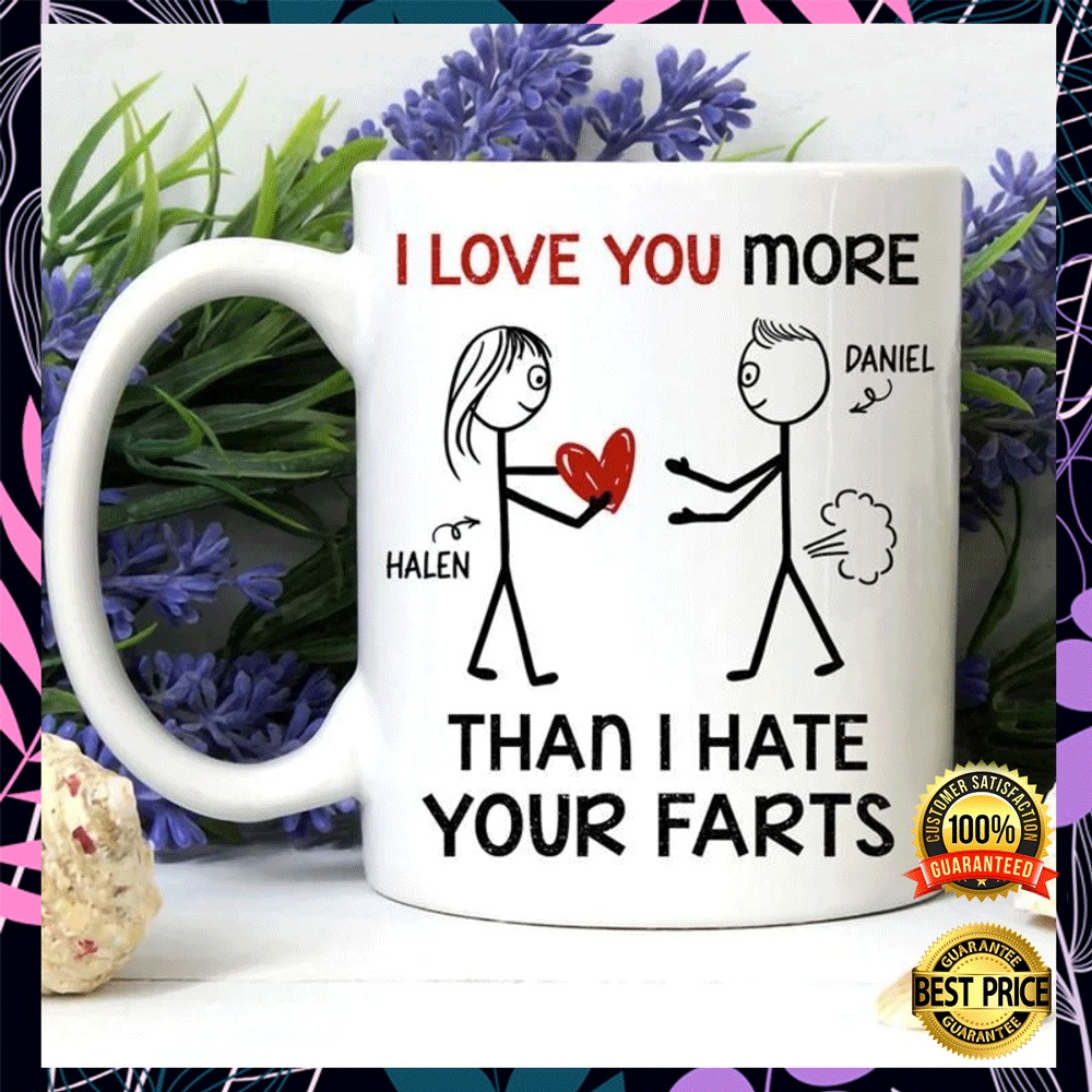 Personalized i love you more than i hate your farts mug2