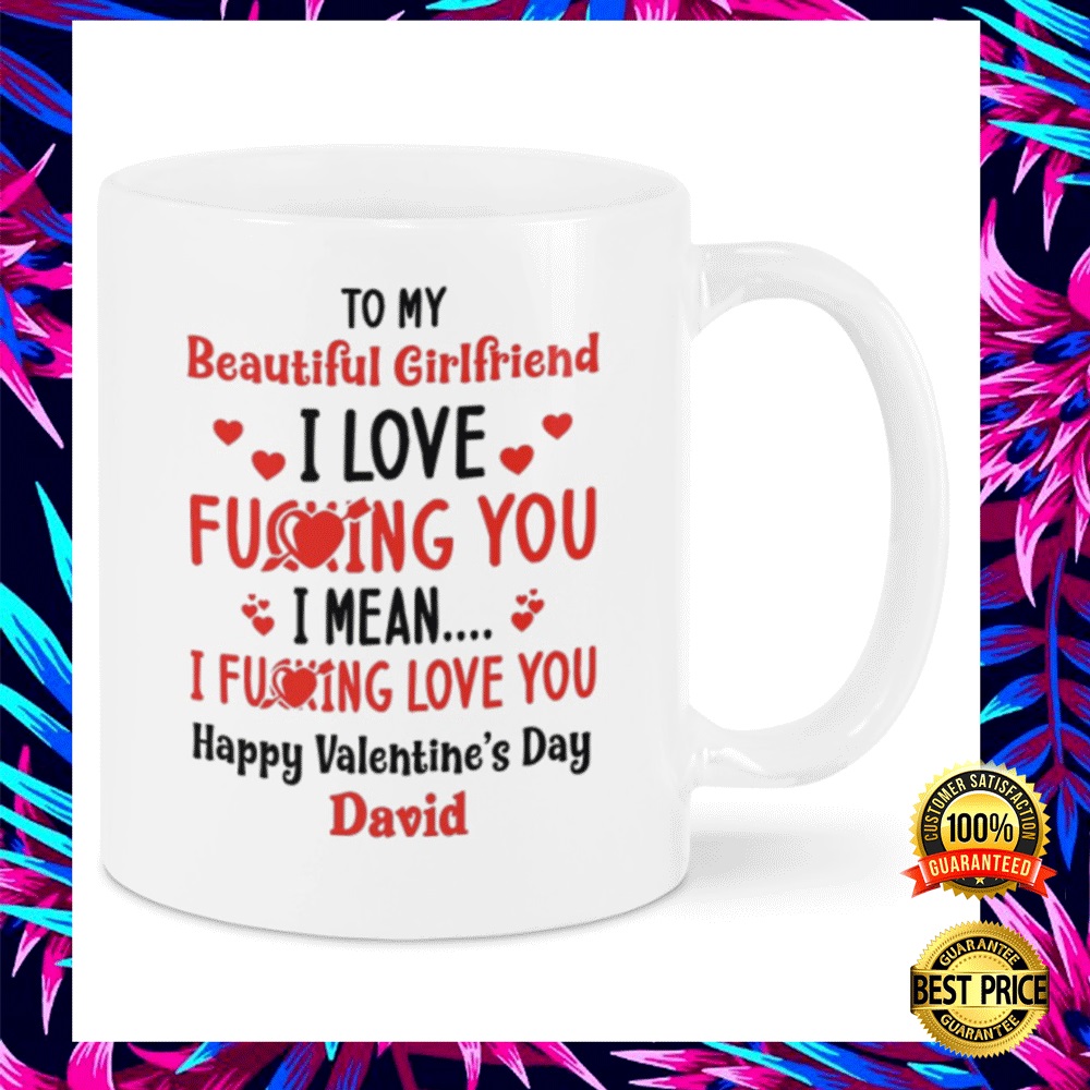 Personalized to my beautiful girlfriend i love fucking you i mean i fucking love you mug (2)