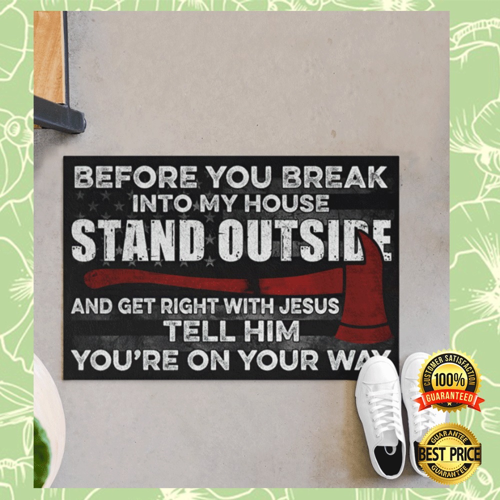 Firefighter before you break into my house stand outside and get right with Jesus tell him you re on your way doormat 2 1