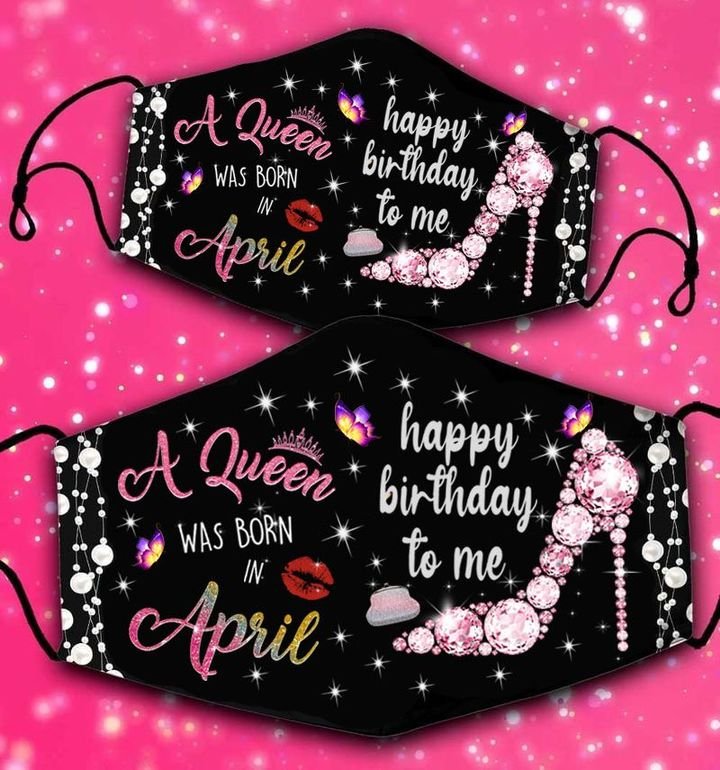 High heels A queen was born in April happy birthday to me face mask