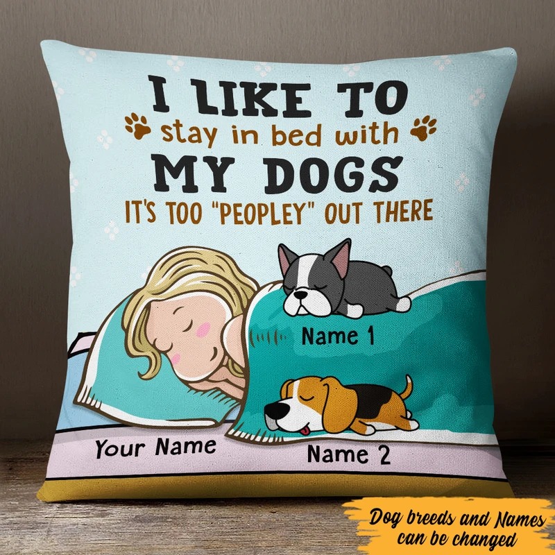 Personalized I Like to stay in bed with my dogs pillow