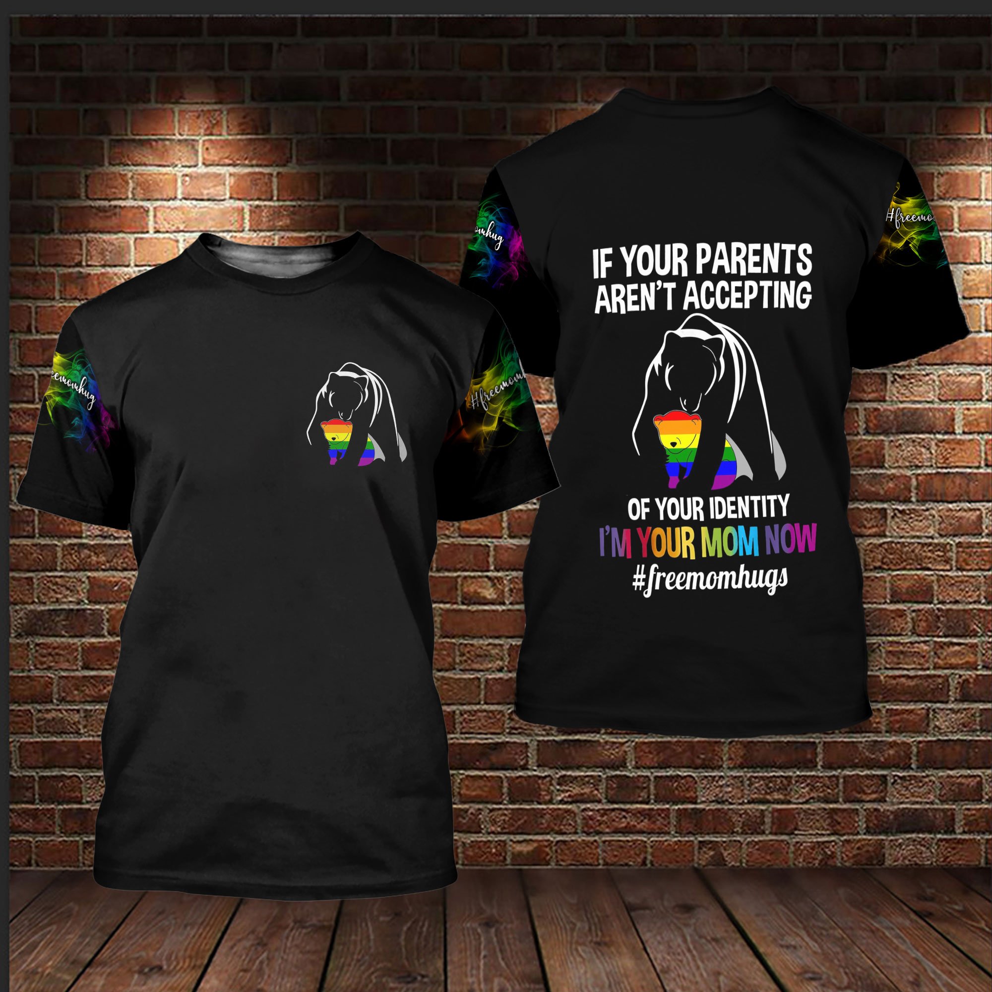 Bear LGBT If your parents arent accepting of your identity Im your mom now 3d t shirt
