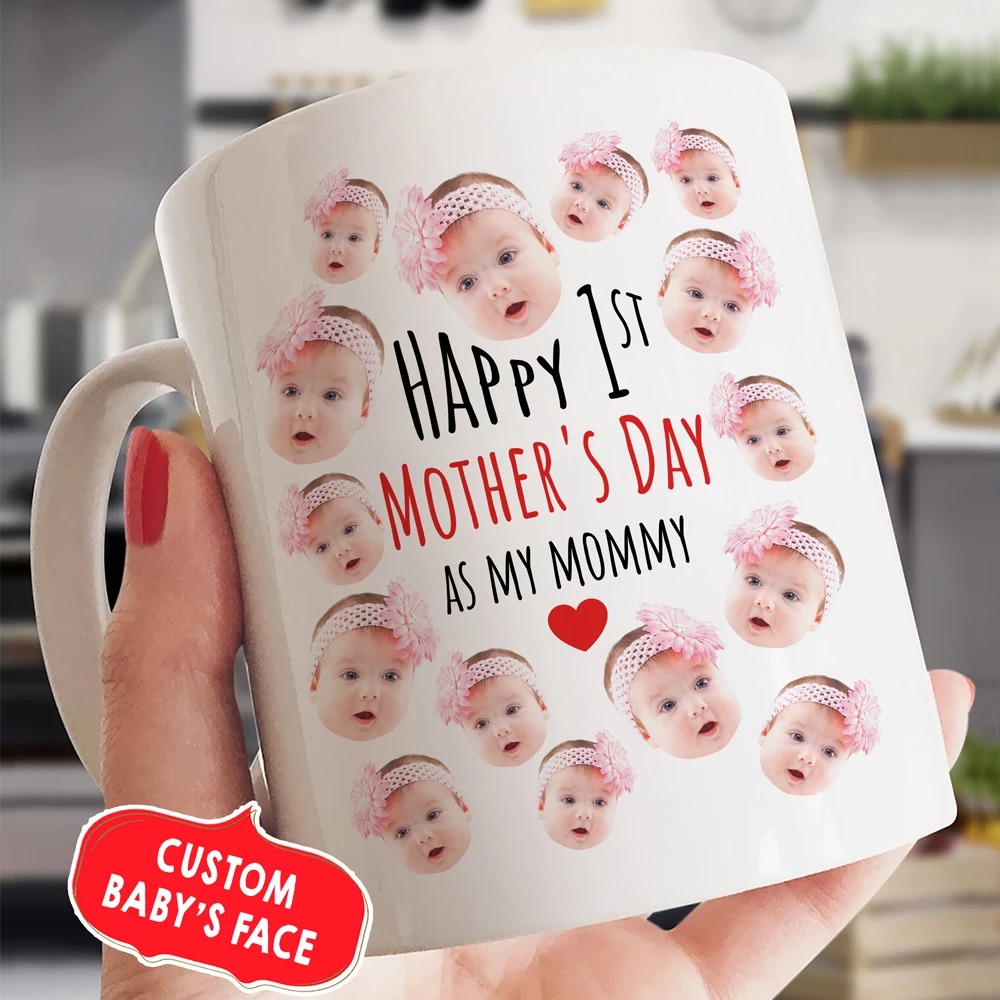 Custom image happy 1st mothers day baby face mug 1
