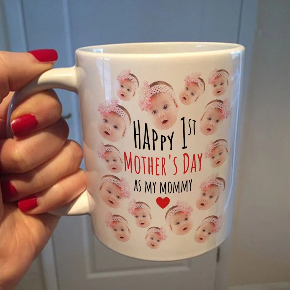Custom image happy 1st mothers day baby face mug