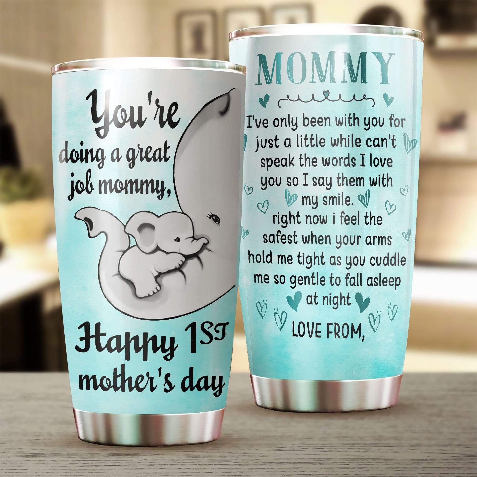 Elephant Youre doing a great job mommy Happy 1st mothers day tumbler Picture 2