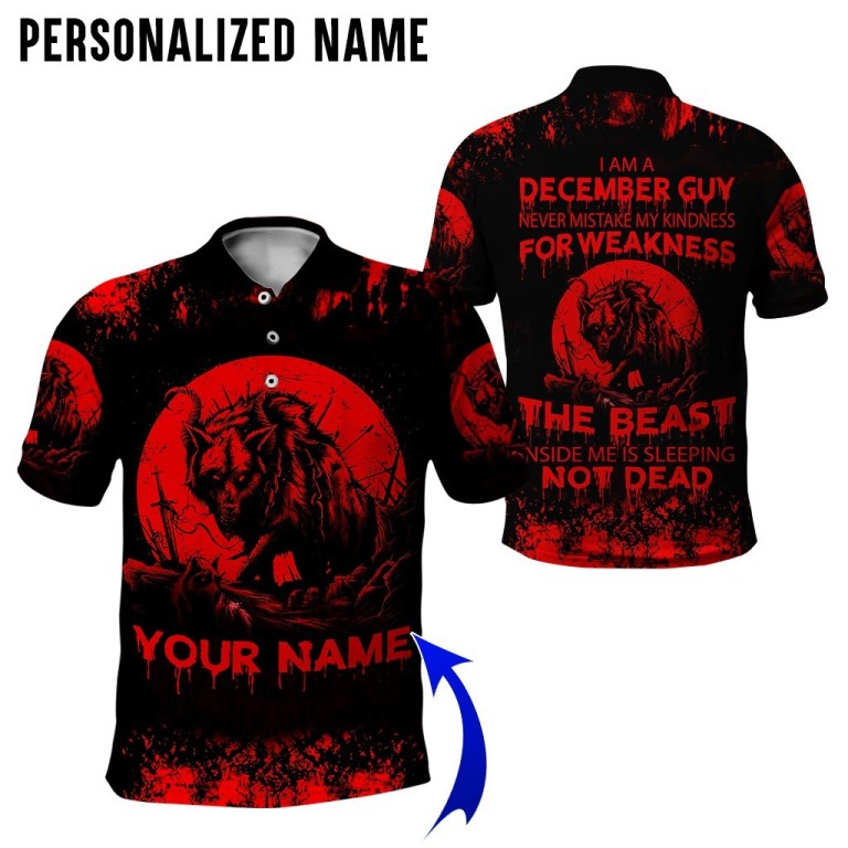 Personalized name December guy never mistake my kindness for weakness the beast 3d polo shirt