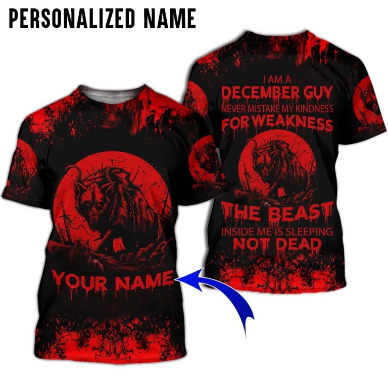 Personalized name December guy never mistake my kindness for weakness the beast 3d t shirt