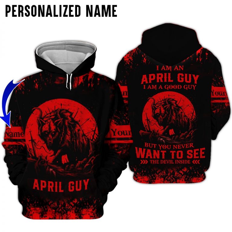 Personalized name I am a April guy I am a good guy but you never want to see the devil inside 3d hoodie