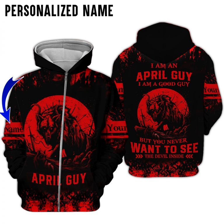 Personalized name I am a April guy I am a good guy but you never want to see the devil inside 3d zip hoodie