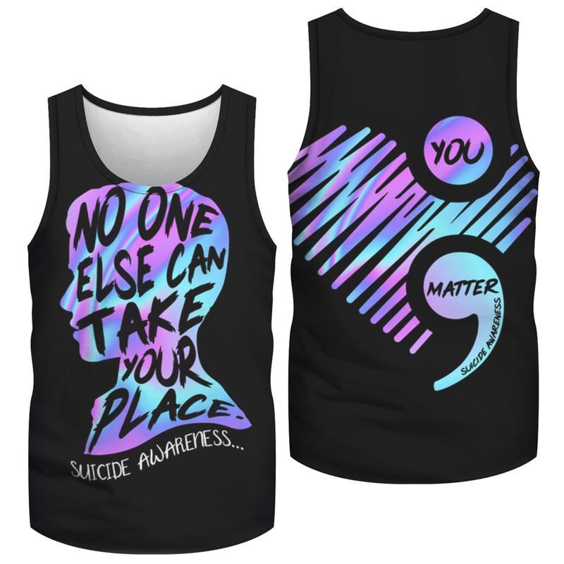 Suicide awareness No one else can take your place all over prints tank top