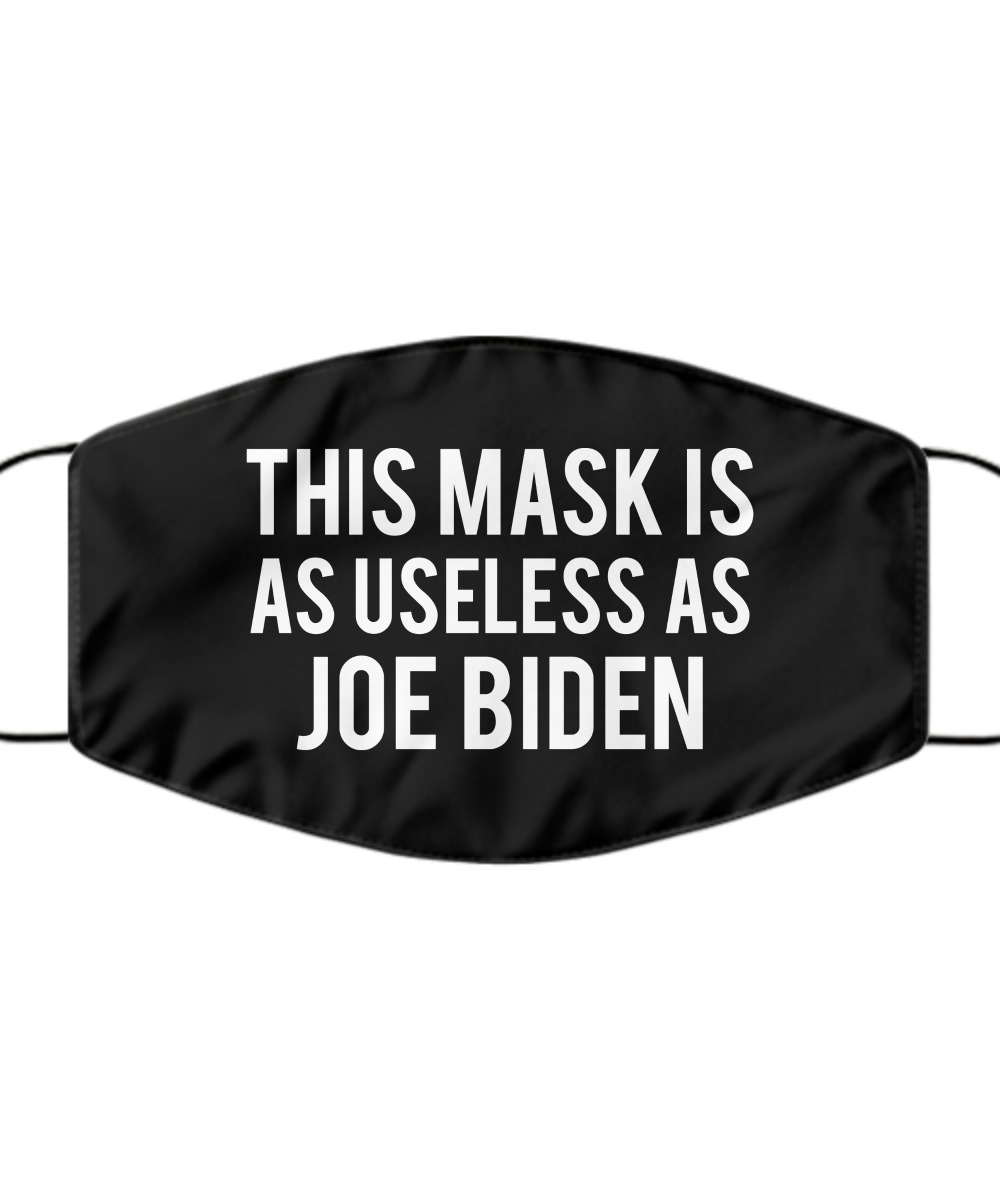 This mask is as useless as Joe Biden cloth mask