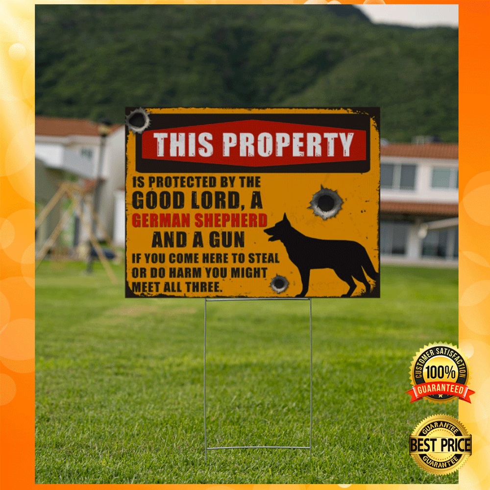 This property is protected by the good lord and german shepherd and a gun yard sign1