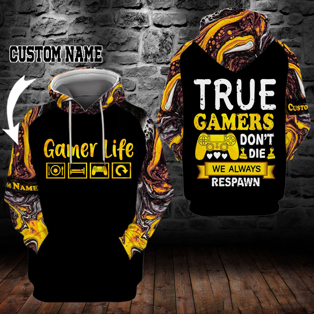 True gamer dont die we always respawn custom name 3d hoodie