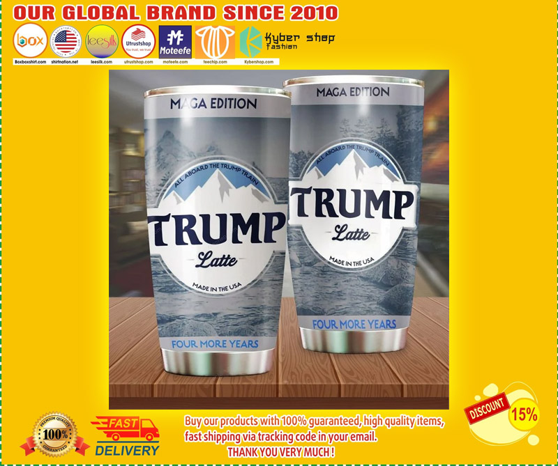 All aboard the trump latte made in the usa four more years tumbler – LIMITED EDITION