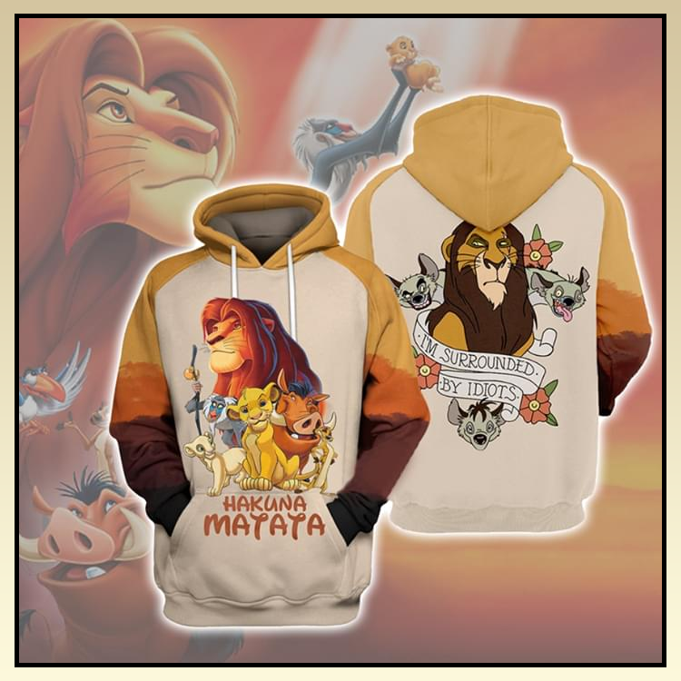 24 Hakuna Mantatta I Am Surrounded By Idiots All Over Print 3d Hoodie 1
