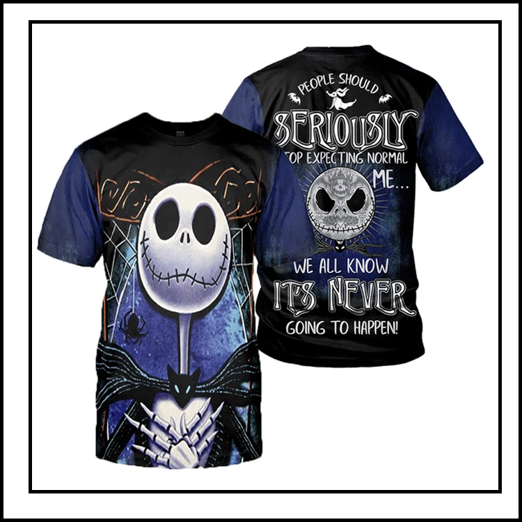 27 Jack Skellington People Should Seriously Stop Expecting Normal From Me 3d over print hoodie shirt 1