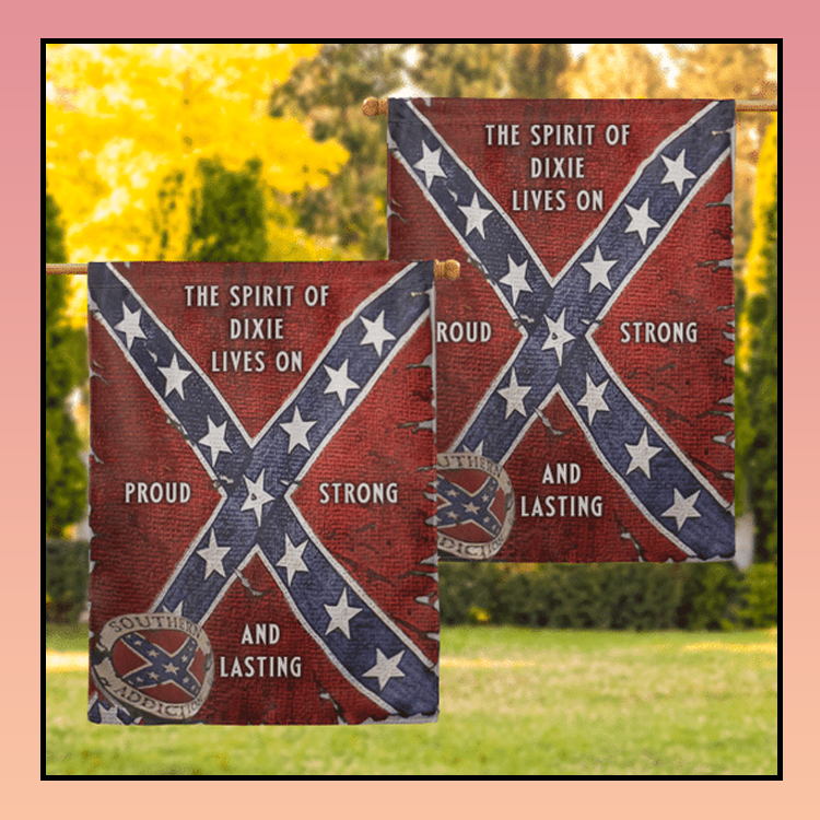 3 Southern The Spirit Of Dixie Lives On Proud Strong And Lasting Flag 3