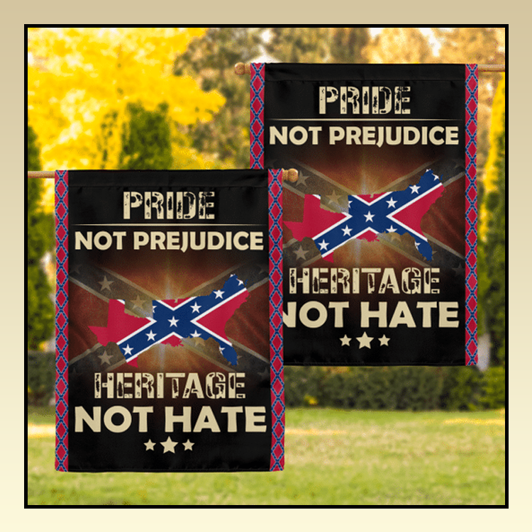 11 The Southern Pride Not Prejudice Heritage Not Hate Flag 2
