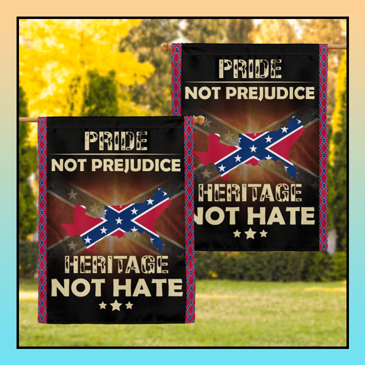 11 The Southern Pride Not Prejudice Heritage Not Hate Flag 4