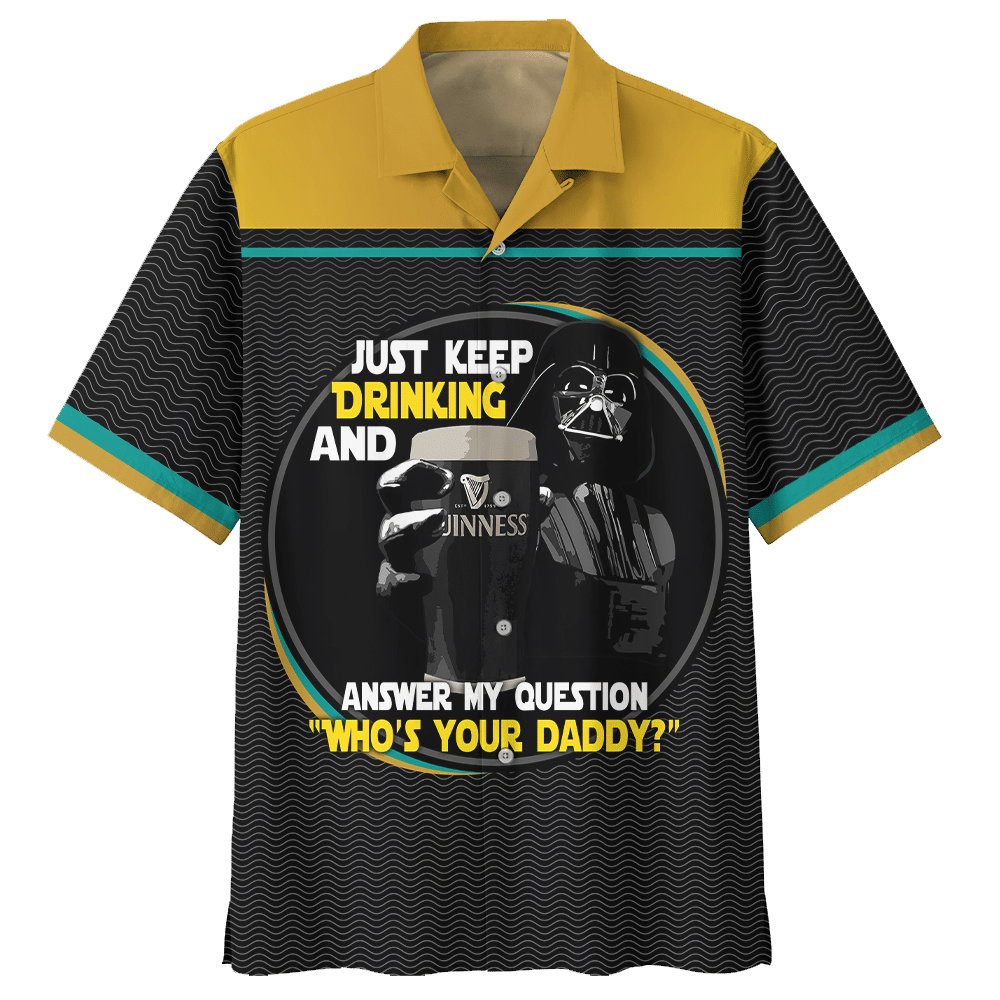 Darth Vader Just Keep Drinking And Answer My Question Who’s Your Daddy Hawaiian Shirt – LIMITED EDITION