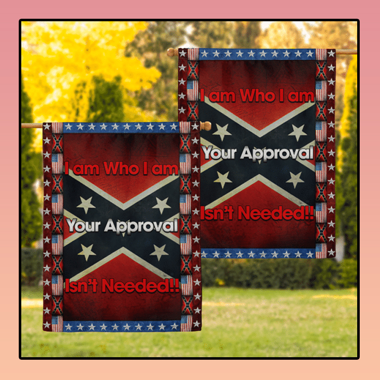 Southern I am Who I am Your Approval Isnt Needed Flag1