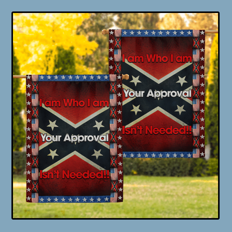 Southern I am Who I am Your Approval Isnt Needed Flag4