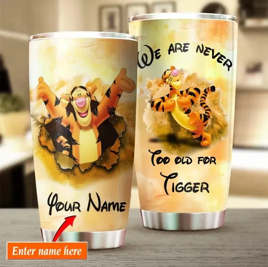 We are never too old for tigger custom name tumber