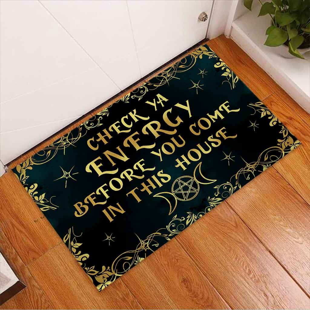 Check ya enegry before you come in this house witch doormat