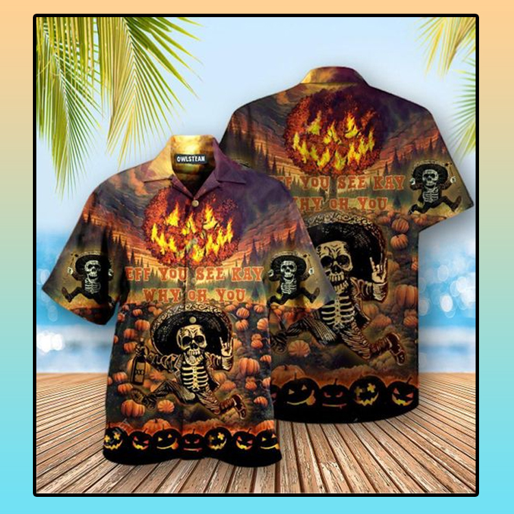 Halloween Skeleaton Eff You See Kay Why Oh You Hawaiian Shirt1