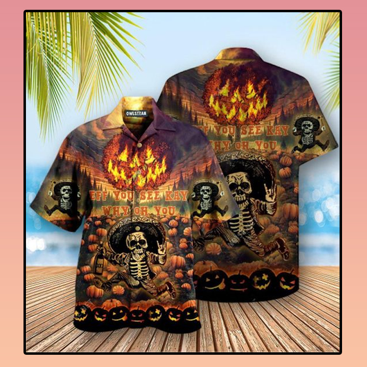 Halloween Skeleaton Eff You See Kay Why Oh You Hawaiian Shirt2