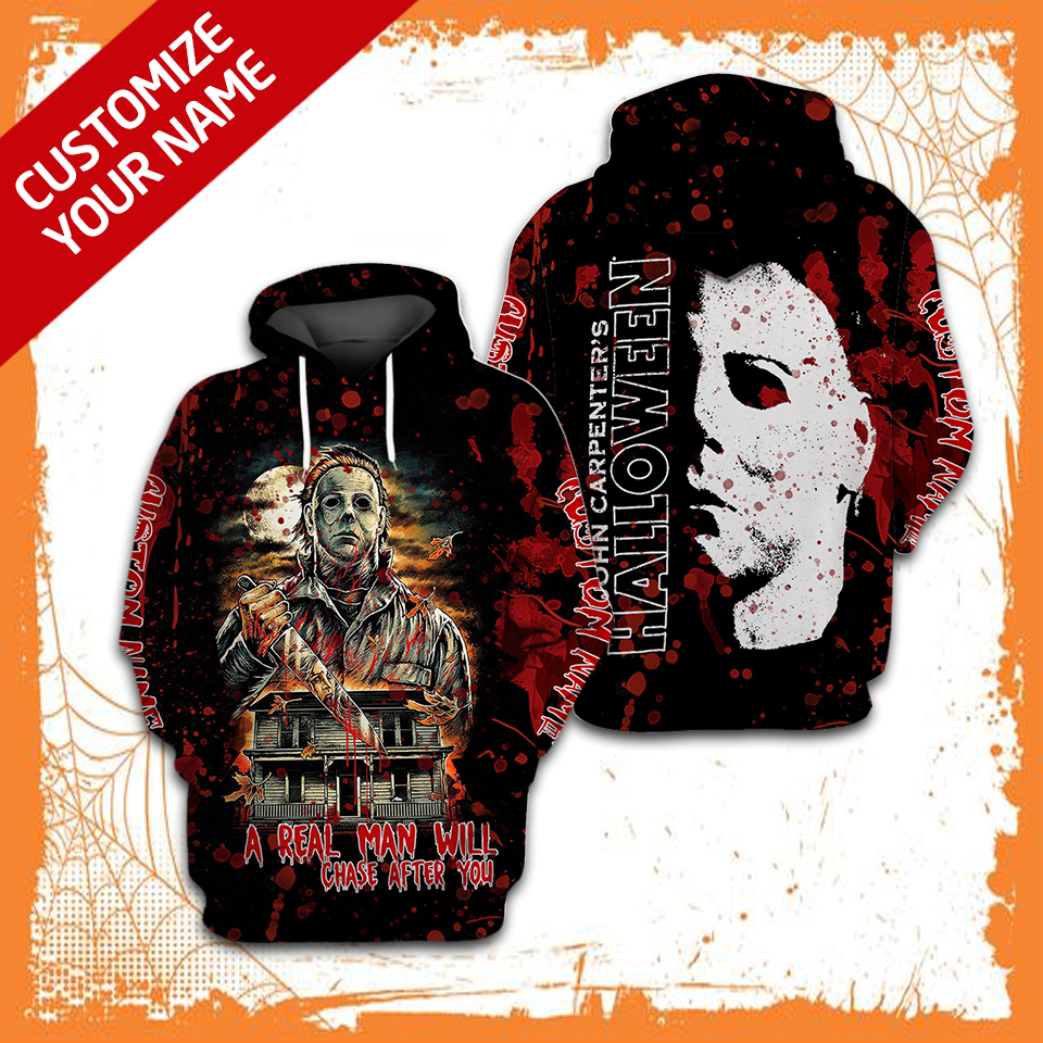 Michael Myers a real man will chase after you custom name 3d hoodie – LIMITED EDITION