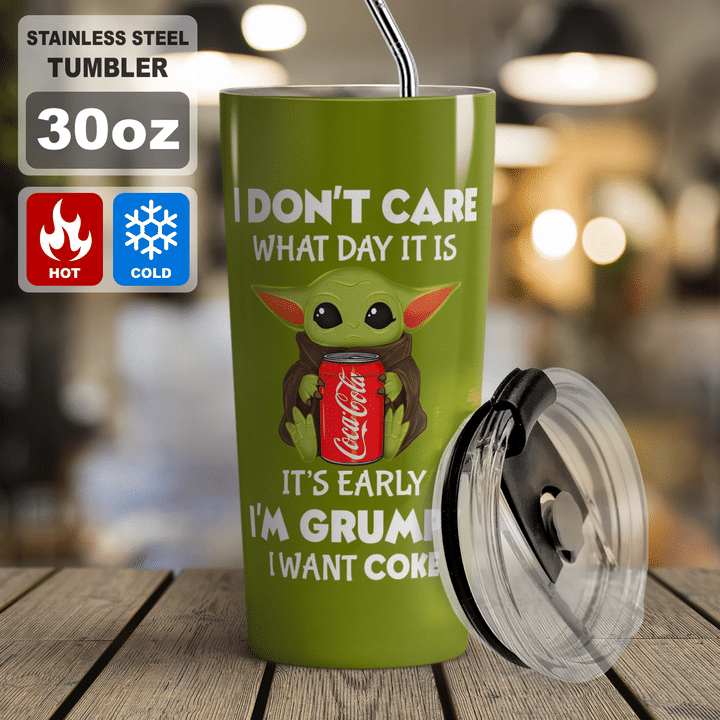 22-Baby Yoda Coca Cola I dont care what day it is Its early Im Grumpy I want coke Tumbler (3)