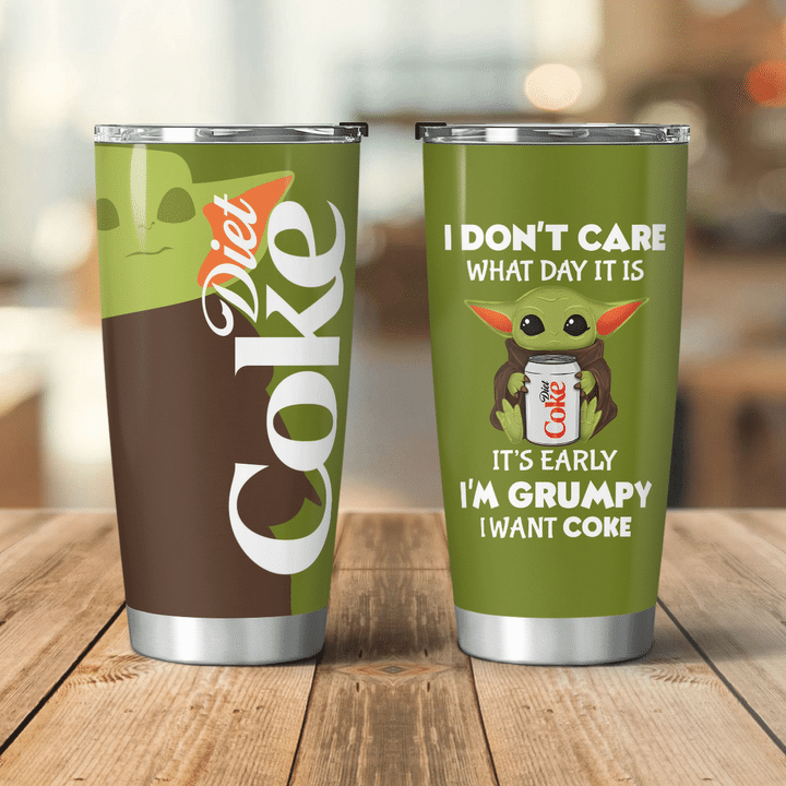 23-Baby Yoda Diet coke I dont care what day it is Its early Im Grumpy I want coke Tumbler (4)