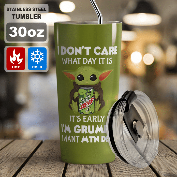 26-Baby Yoda Mountain Dew dont care what day it is Its early Im Grumpy I want coke Tumbler (3)
