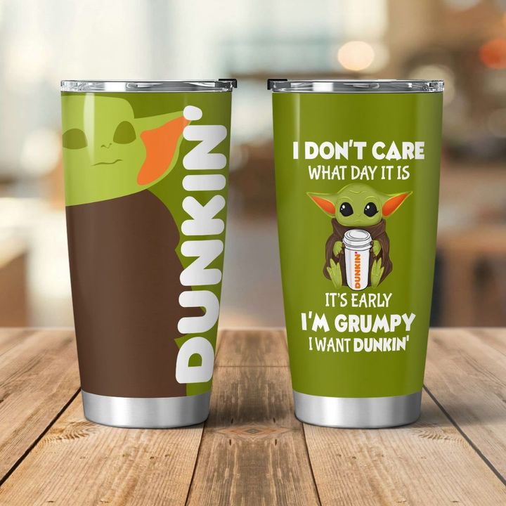 Baby Yoda Dunkin I dont care what day it is Its early Im Grumpy I want coke Tumbler – LIMITED EDITION