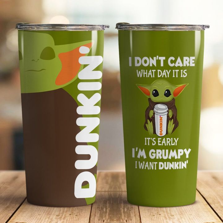 31-Baby YodaDunkin I dont care what day it is Its early Im Grumpy I want coke Tumbler (2)