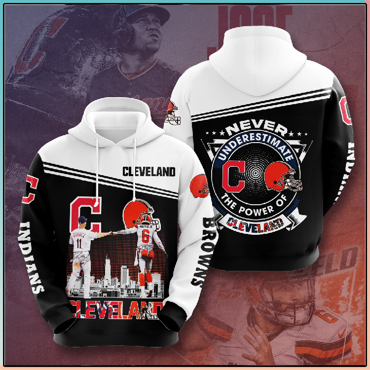 Cleveland Never Underestimate The Power Of Cleveland 3D Hoodie1