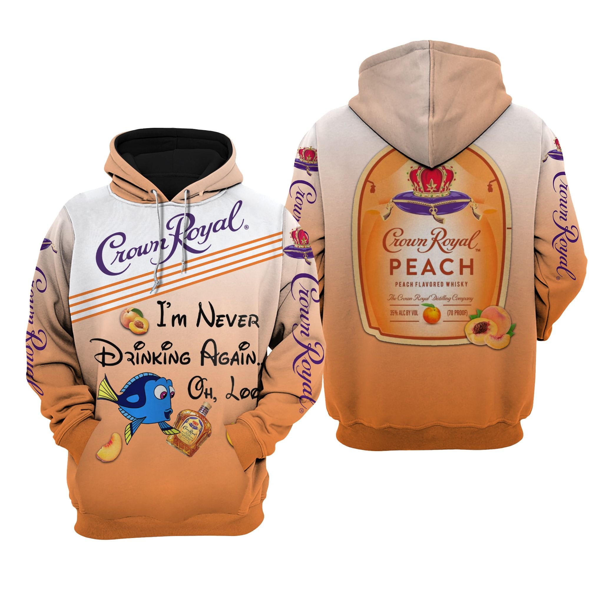 Dory Crown Royal Peach I’m never drinking again 3d hoodie – LIMITED EDITION