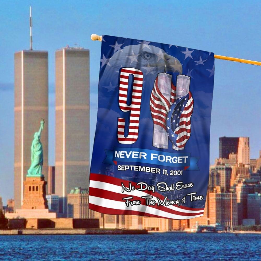 Never forget September 11 2001 No day shall erase from the memory of time flag