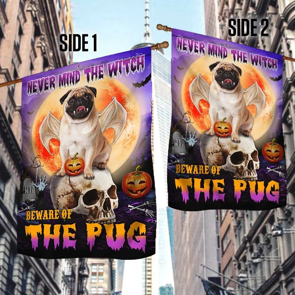 AMAZING Never mind the witch Beware of the pug halloween flag – Saleoff 060921