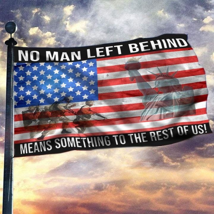 No Man Left Behind Means Something To The Rest Of Us Flag