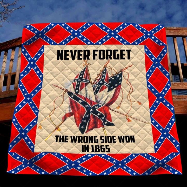 The Southern Never Forget The Wrong Side Won In 1865 Quilt Blanket1