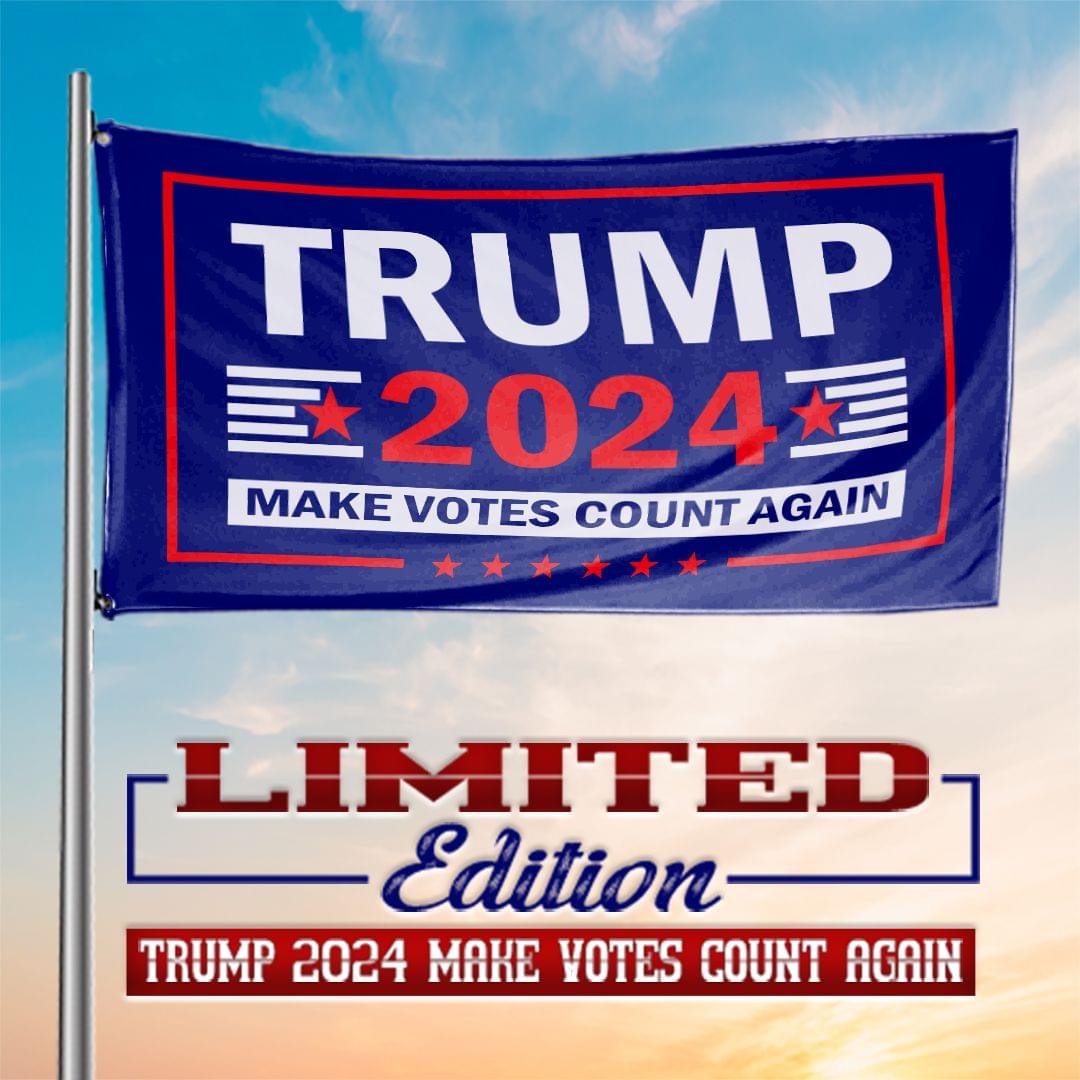 Trump 2024 make votes count again flag